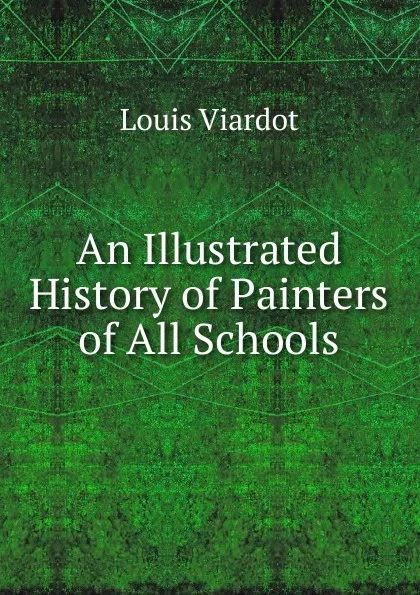 Обложка книги An Illustrated History of Painters of All Schools, Louis Viardot