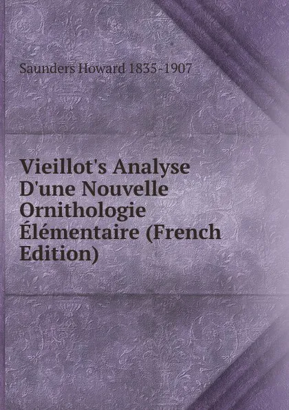 Обложка книги Vieillot.s Analyse D.une Nouvelle Ornithologie Elementaire (French Edition), Saunders Howard 1835-1907