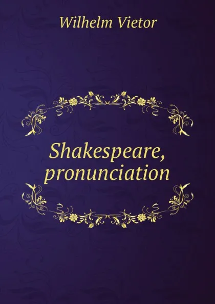 Обложка книги Shakespeare, pronunciation, Wilhelm Viëtor