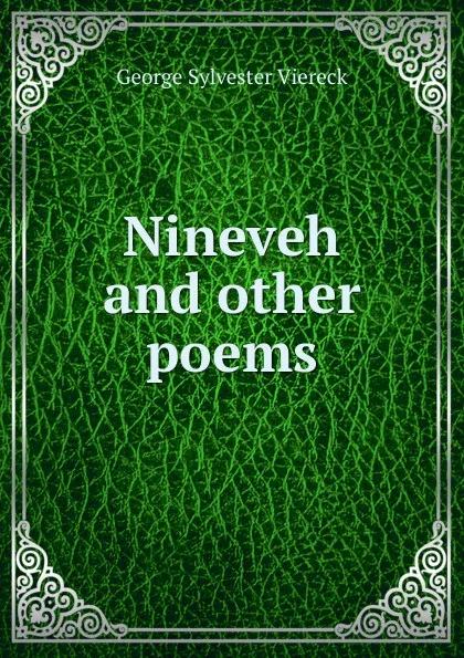 Обложка книги Nineveh and other poems, George Sylvester Viereck