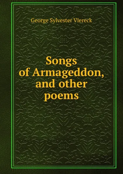 Обложка книги Songs of Armageddon, and other poems, George Sylvester Viereck