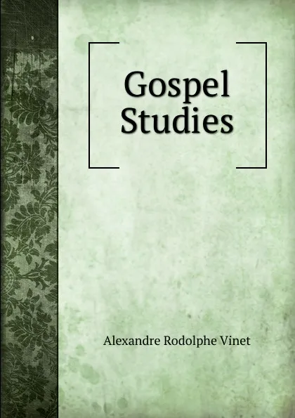 Обложка книги Gospel Studies, Alexandre Rodolphe Vinet