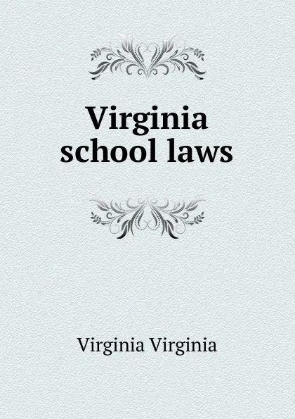 Обложка книги Virginia school laws, Virginia Virginia