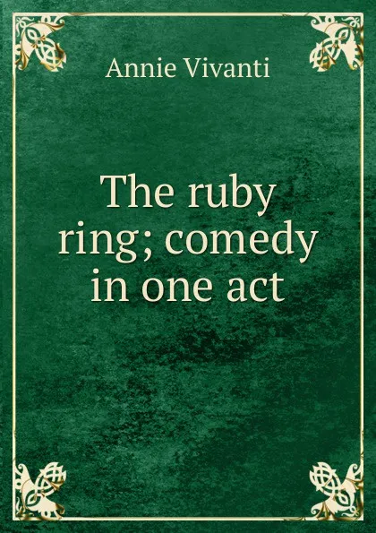 Обложка книги The ruby ring; comedy in one act, Annie Vivanti