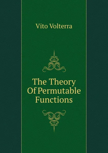 Обложка книги The Theory Of Permutable Functions, Vito Volterra