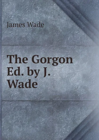 Обложка книги The Gorgon Ed. by J. Wade., James Wade