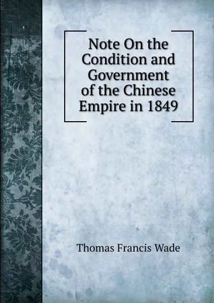 Обложка книги Note On the Condition and Government of the Chinese Empire in 1849, Thomas Francis Wade