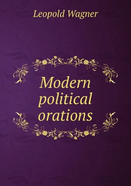 Обложка книги Modern political orations, Leopold Wagner