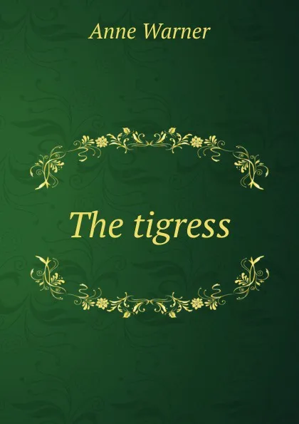 Обложка книги The tigress, Anne Warner