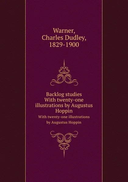 Обложка книги Backlog studies. With twenty-one illustrations by Augustus Hoppin, C.D. Warner