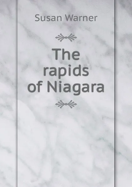 Обложка книги The rapids of Niagara, Susan Warner