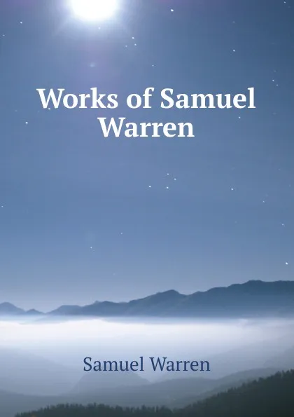 Обложка книги Works of Samuel Warren, Warren Samuel