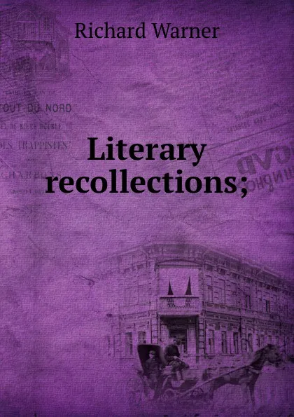 Обложка книги Literary recollections;, Richard Warner