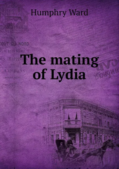 Обложка книги The mating of Lydia, Humphry Ward