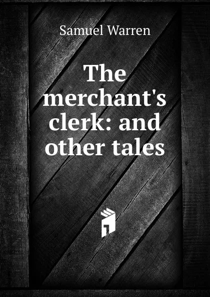 Обложка книги The merchant.s clerk: and other tales, Warren Samuel