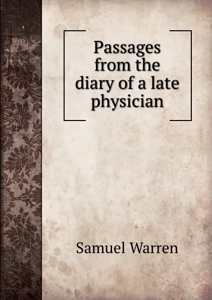 Обложка книги Passages from the diary of a late physician, Warren Samuel