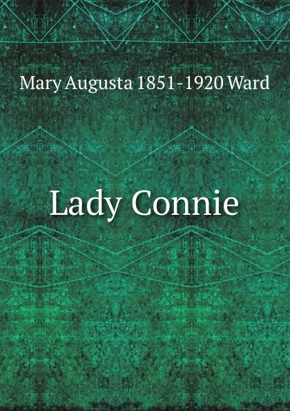 Обложка книги Lady Connie, Mary Augusta 1851-1920 Ward