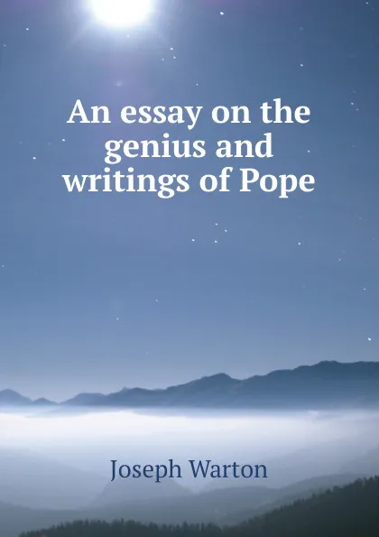 Обложка книги An essay on the genius and writings of Pope, Joseph Warton