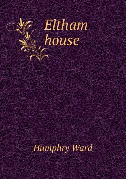 Обложка книги Eltham house, Humphry Ward