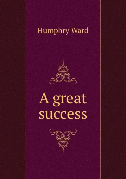 Обложка книги A great success, Humphry Ward