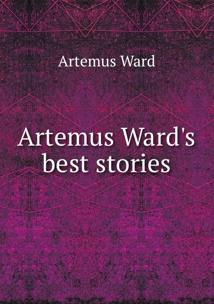 Обложка книги Artemus Ward.s best stories, Artemus Ward