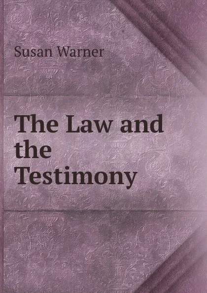 Обложка книги The Law and the Testimony, Susan Warner