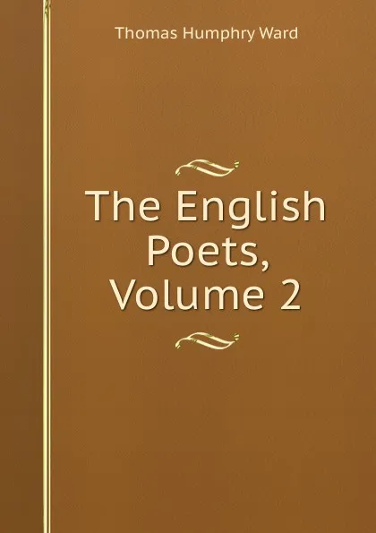 Обложка книги The English Poets, Volume 2, Thomas Humphry Ward