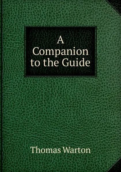 Обложка книги A Companion to the Guide, Thomas Warton