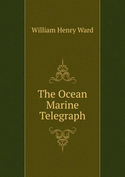 Обложка книги The Ocean Marine Telegraph, William Henry Ward