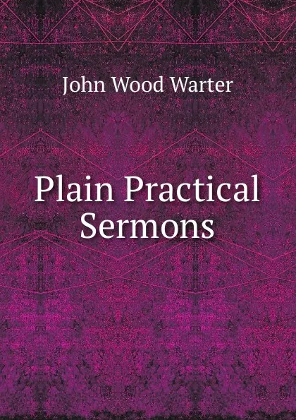 Обложка книги Plain Practical Sermons, John Wood Warter