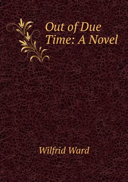 Обложка книги Out of Due Time: A Novel, Wilfrid Ward