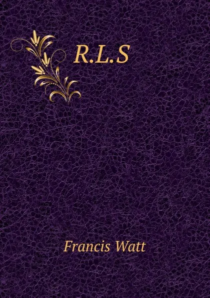 Обложка книги R.L.S, Francis Watt