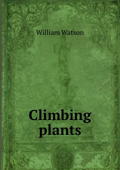 Обложка книги Climbing plants, William Watson