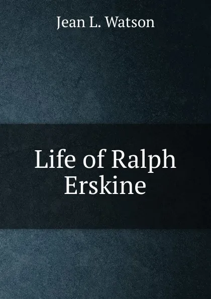 Обложка книги Life of Ralph Erskine, Jean L. Watson