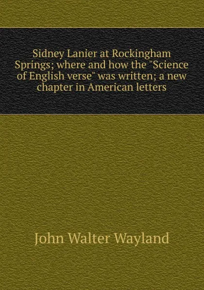 Обложка книги Sidney Lanier at Rockingham Springs; where and how the 