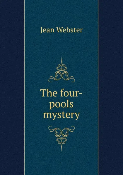 Обложка книги The four-pools mystery, Jean Webster