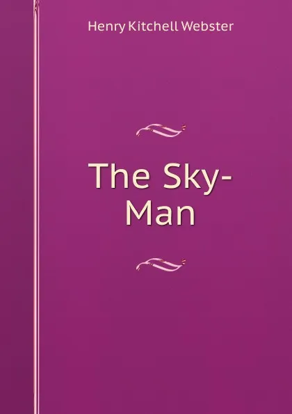 Обложка книги The Sky-Man, Henry Kitchell Webster