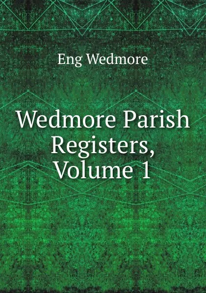 Обложка книги Wedmore Parish Registers, Volume 1, Eng Wedmore