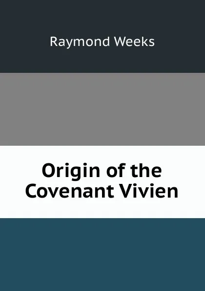 Обложка книги Origin of the Covenant Vivien, Raymond Weeks