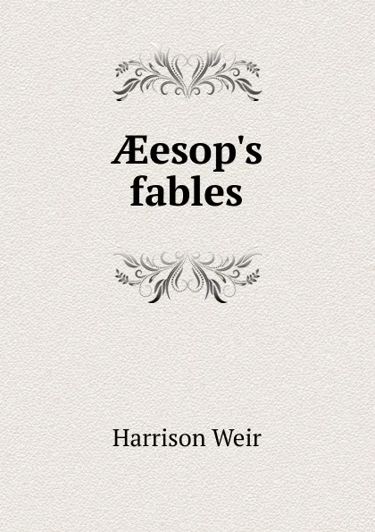Обложка книги AEesop.s fables, Harrison Weir