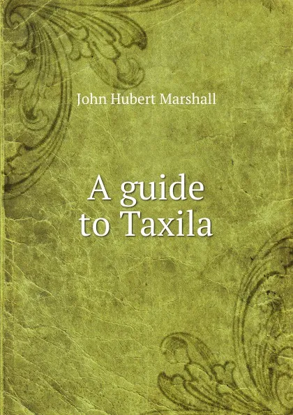 Обложка книги A guide to Taxila, John Hubert Marshall