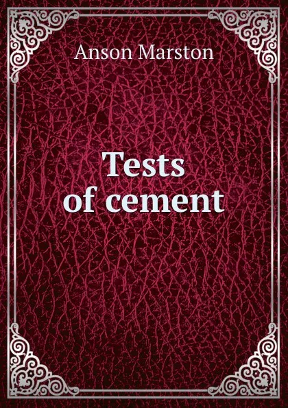 Обложка книги Tests of cement, Anson Marston