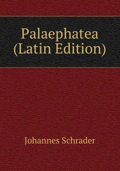 Обложка книги Palaephatea (Latin Edition), Johannes Schrader
