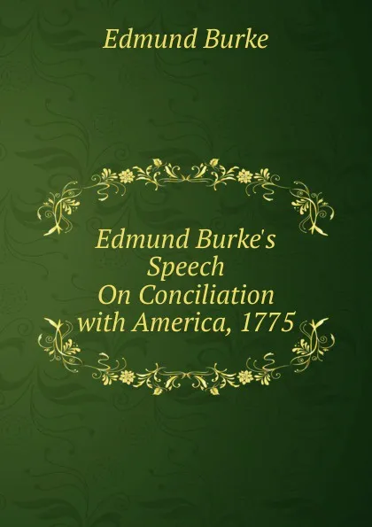 Обложка книги Edmund Burke.s Speech On Conciliation with America, 1775, Burke Edmund