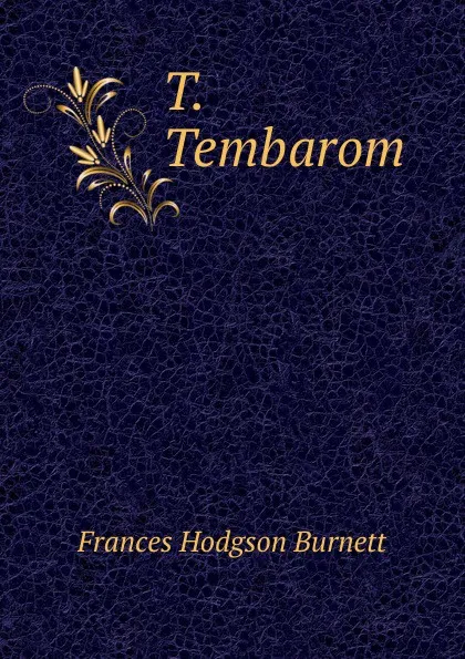 Обложка книги T. Tembarom, Burnett Frances Hodgson