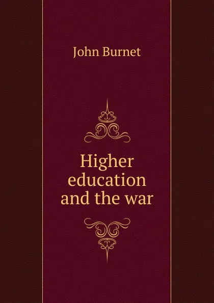 Обложка книги Higher education and the war, John Burnet