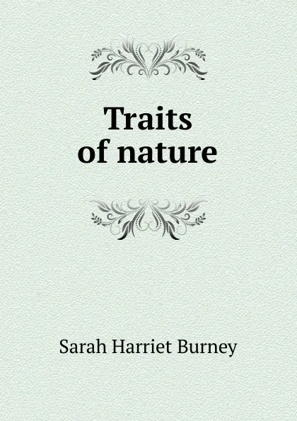 Обложка книги Traits of nature, Sarah Harriet Burney