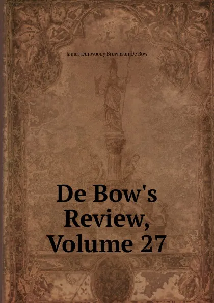 Обложка книги De Bow.s Review, Volume 27, James Dunwoody Brownson de Bow