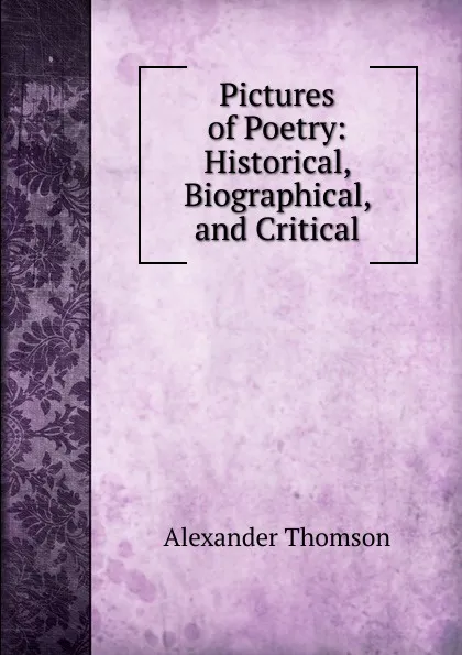 Обложка книги Pictures of Poetry: Historical, Biographical, and Critical, Alexander Thomson