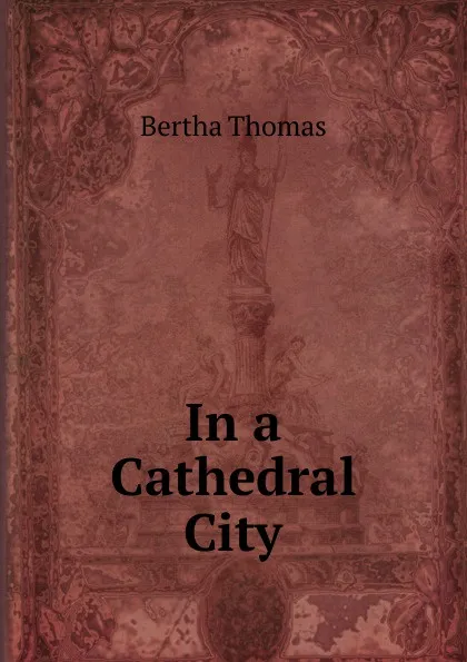 Обложка книги In a Cathedral City, Bertha Thomas